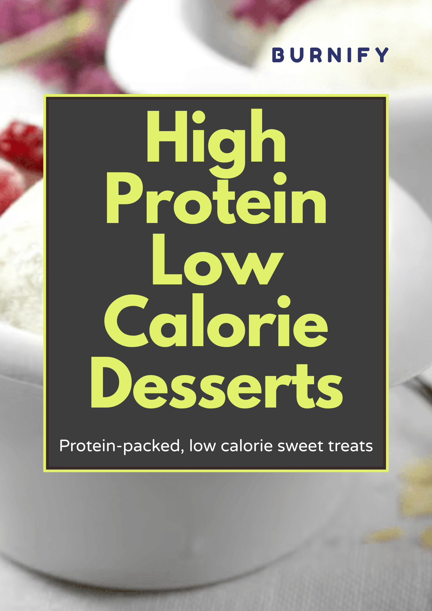 30 High Protein Low Calorie Dessert Recipes